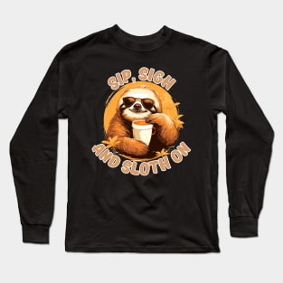 Sip, Sigh and Sloth On Long Sleeve T-Shirt